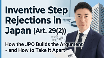 Inventive Step Rejections in Japan (Article 29(2)): How the JPO Examiner Builds the Argument — and How to Take It Apart