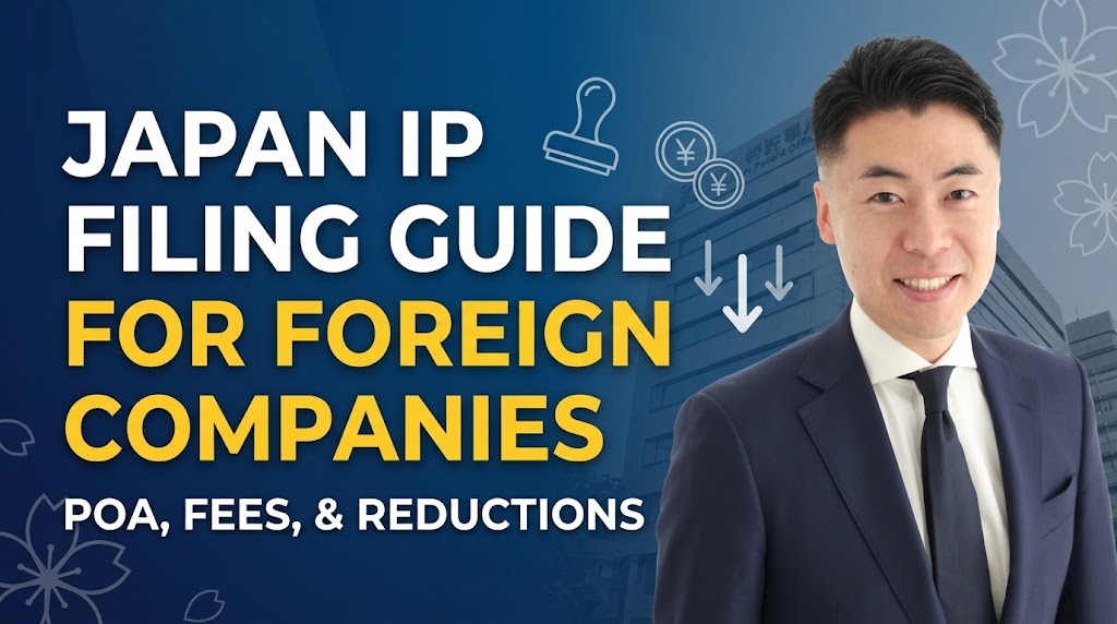 Japan IP Filing for Foreign Companies: Power of Attorney, Official Fees & Fee Reductions